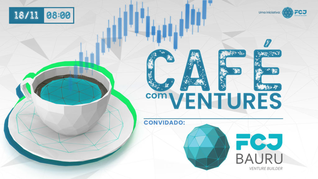 Café com Ventures - Convidado: FCJ Bauru
