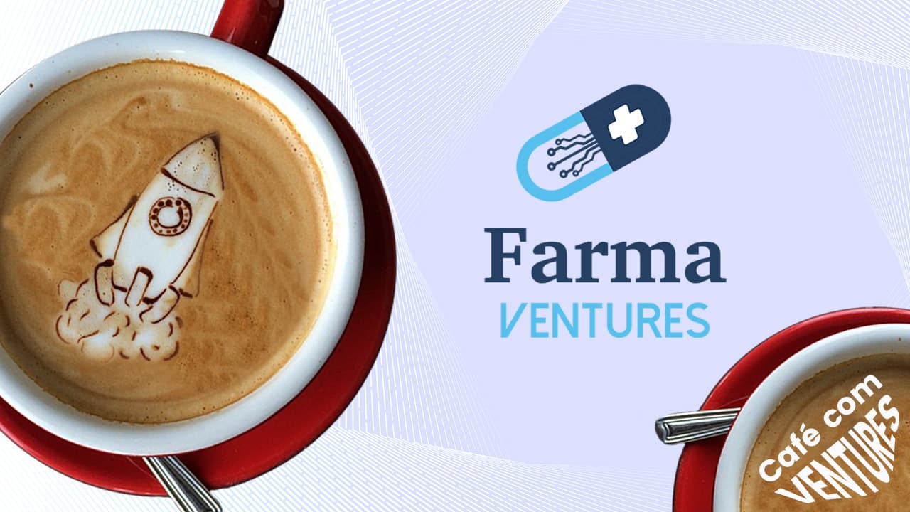Café com Ventures - Convidado: Farma Ventures