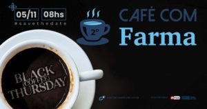 Café com Farma – Black (Coffee) Thursday - 05/11/2020