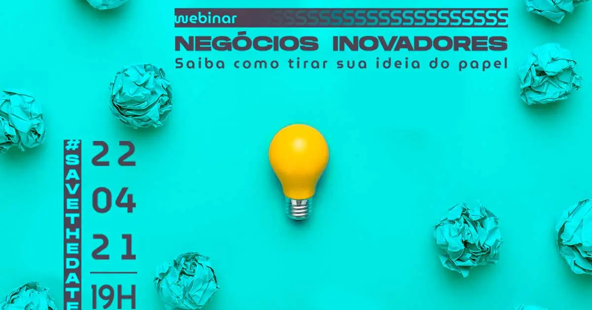 Negócios Inovadores. Saiba como tirar a sua ideia do papel!