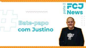 Newsletter - parte 2 - Bate papo com Justino