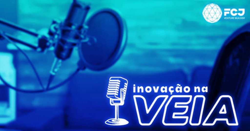 FCJ lança podcast para quem quer aprender sobre inovação corporativa e startups
