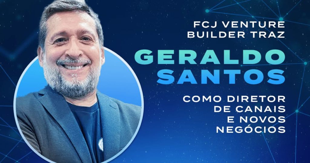 FCJ Venture Builder traz Geraldo Santos como diretor de canais e novos negócios