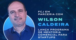 FCJ, em parceria com Wilson Caldeira, lança programa de mentoria comercial para startups