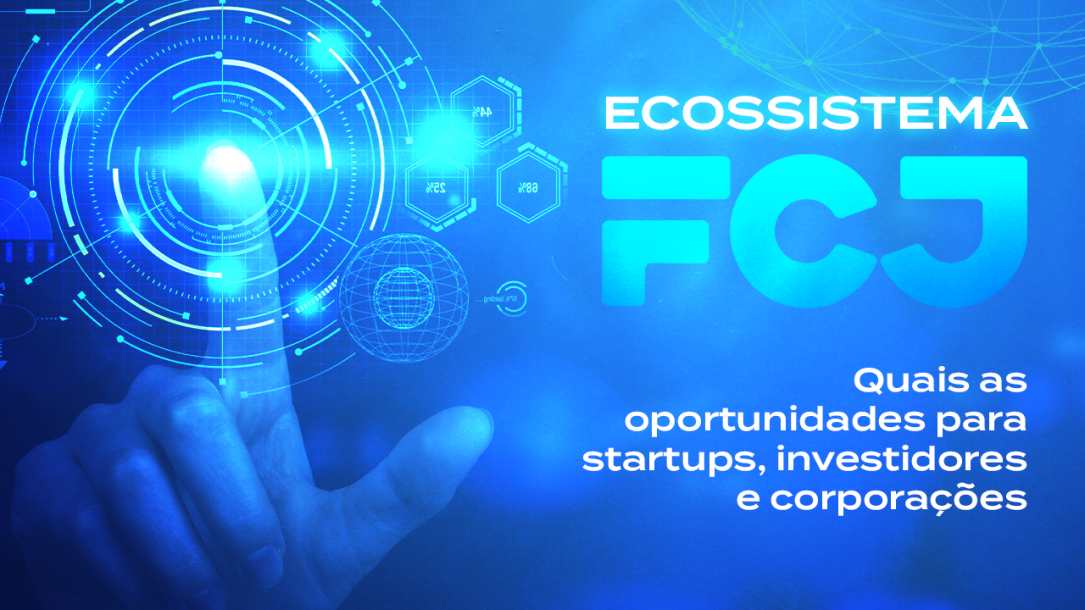 Ecossistema_FCJ_quais_as_oportunidades_para_startups