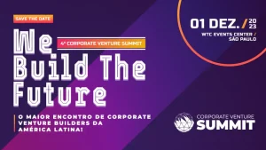 Por que você precisa participar do 4º Corporate Venture Summit no dia 1º de dezembro
