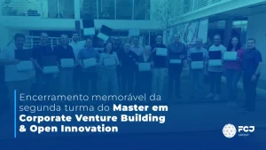 Encerramento Memorável da Segunda Turma do Master em Corporate Venture Building e Open Innovation