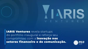 IARIS Ventures revela startups do portfólio inaugural e reforça seu compromisso com a inovação nos setores ﬁnanceiro e de comunicação