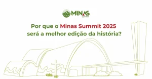 Por que o Minas Summit 2025 será a melhor edição da história?