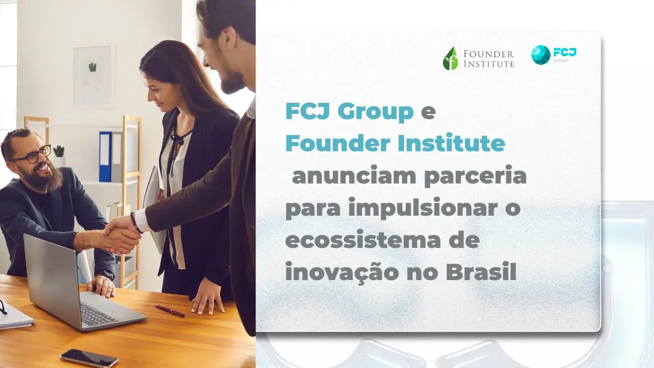 FCJ Group e Founder Institute Brasil unem forças para ampliar oportunidades a empreendedores/as no Brasil